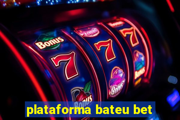 plataforma bateu bet